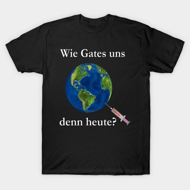 Wie Gates uns denn heute? T-Shirt by Lin-Eve